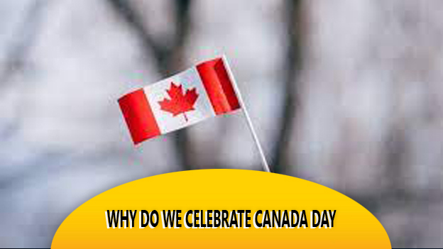 Why Do We Celebrate Canada Day