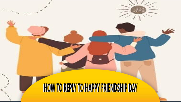 How To Reply To Happy Friendship Day